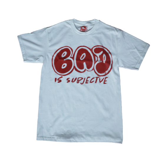 bad is subjective t shirt